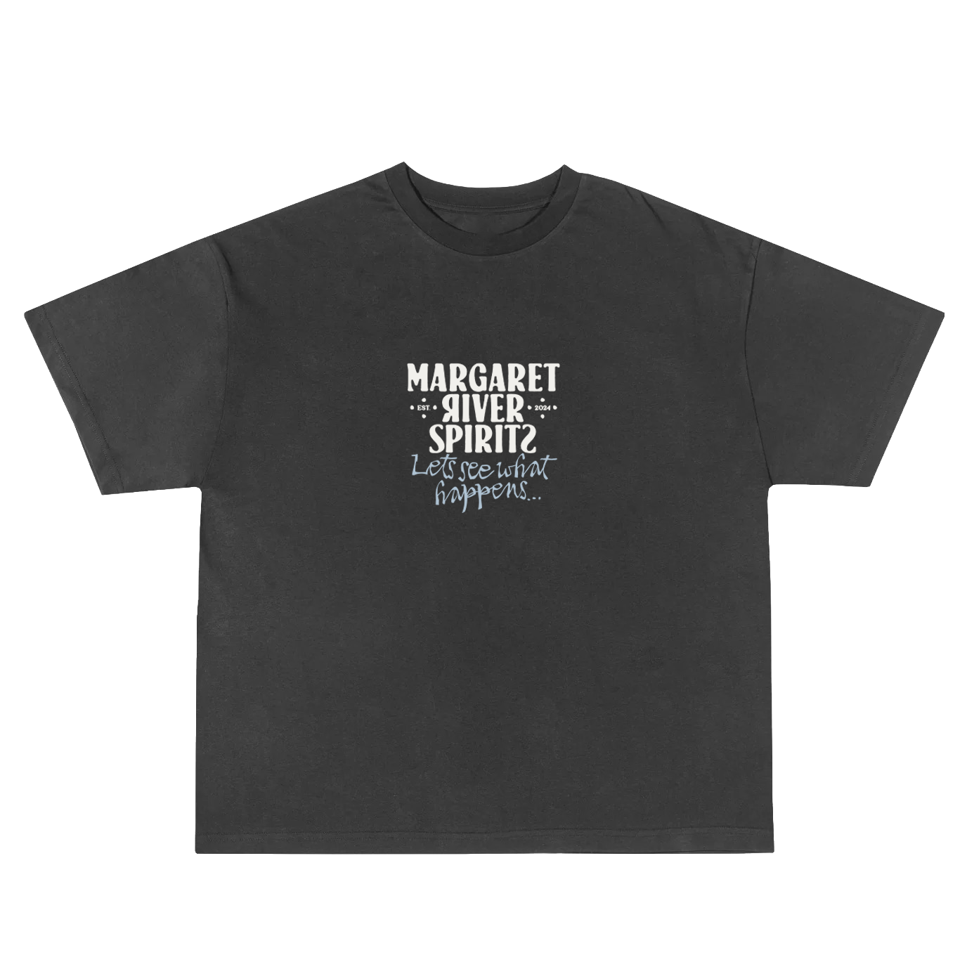 Margaret River Spirits  Let's see what happens T-Shirt